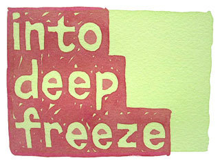 into deep freeze