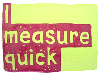 I measure quick